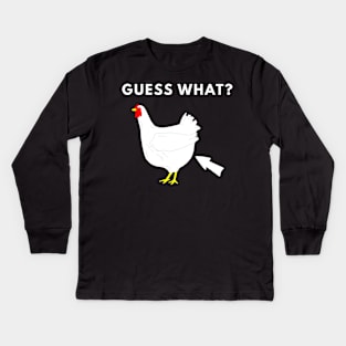 Guess What? Chicken Butt Kids Long Sleeve T-Shirt